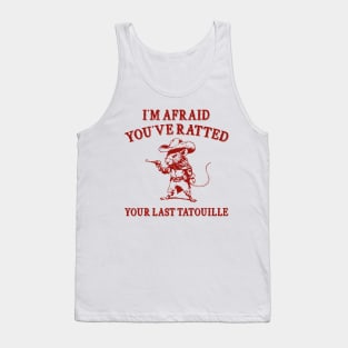 You've Ratted Your Last Tatouille , Rat Cartoon Meme T Shirt, Dumb Y2k Shirt, Silly Meme Tank Top